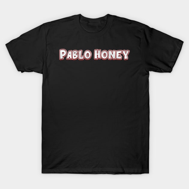 Pablo Honey (radiohead) T-Shirt by QinoDesign